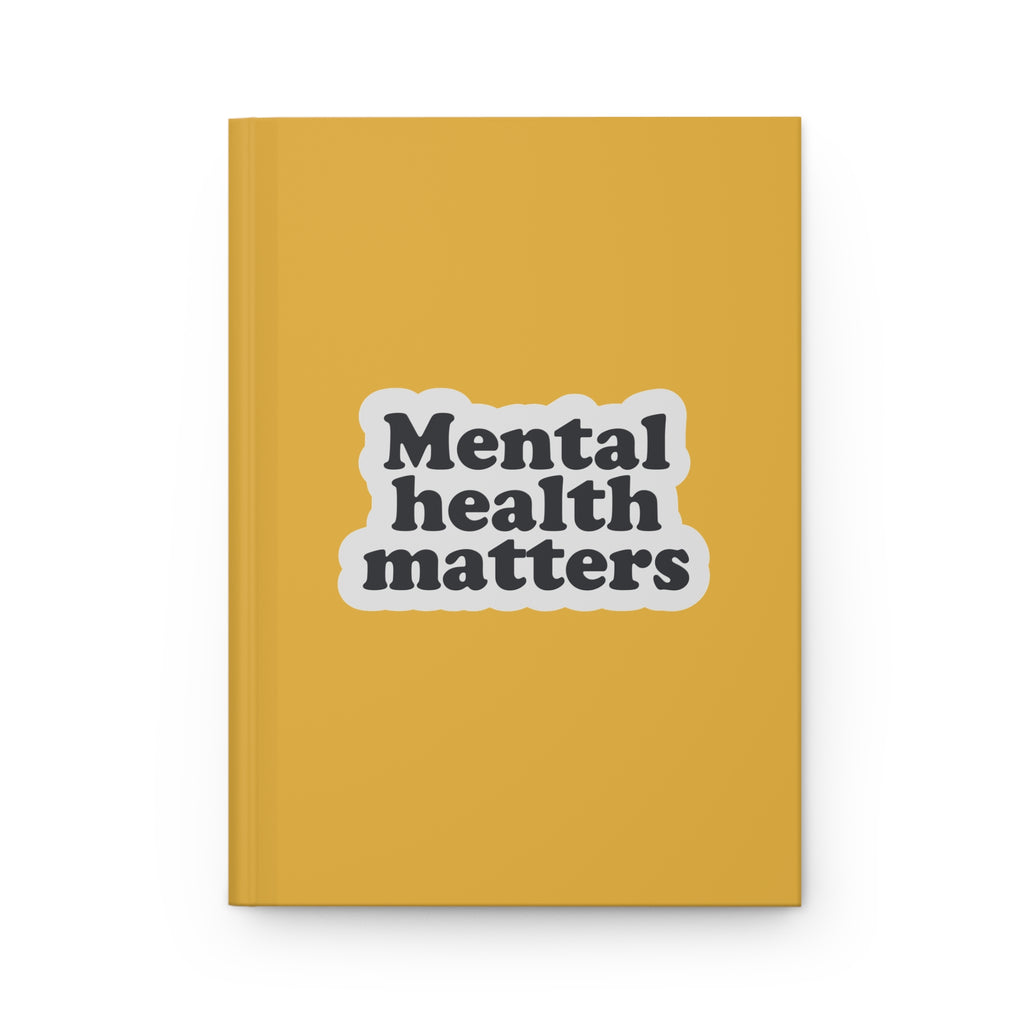 Mental Health Matters Hardcover Journal — "Create more. Compare less."