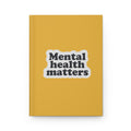 Mental Health Matters Hardcover Journal — "Create more. Compare less."