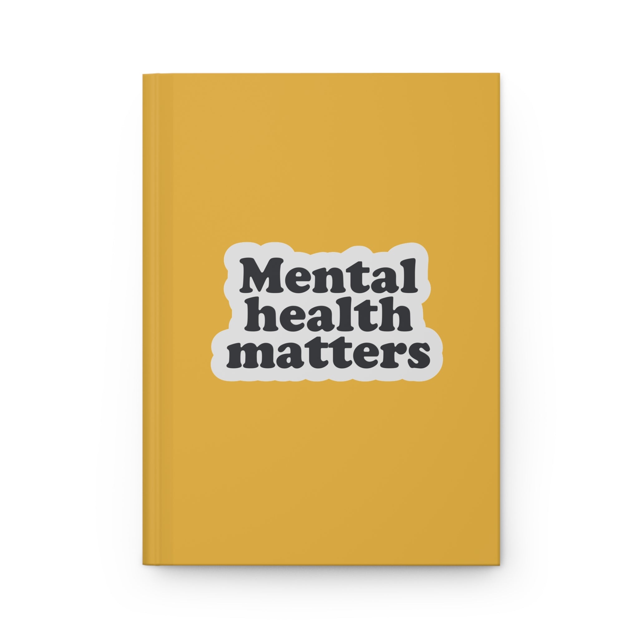 Mental Health Matters Hardcover Journal — "Create more. Compare less."