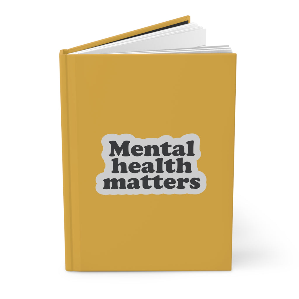 Mental Health Matters Hardcover Journal — "Create more. Compare less."