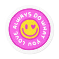 “Always Do What You Love” Sticker