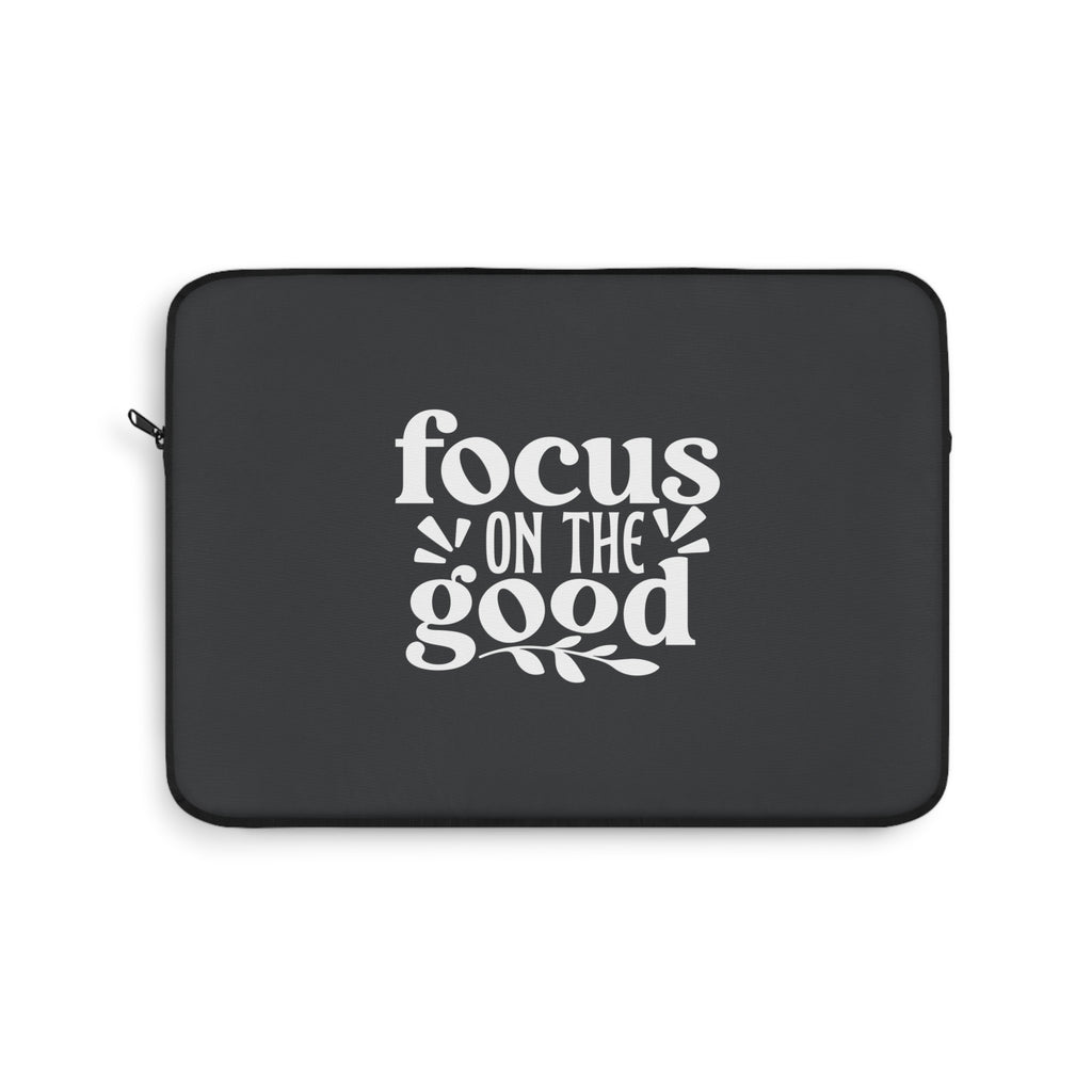 "Focus On The Good" Laptop Sleeve