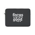 "Focus On The Good" Laptop Sleeve