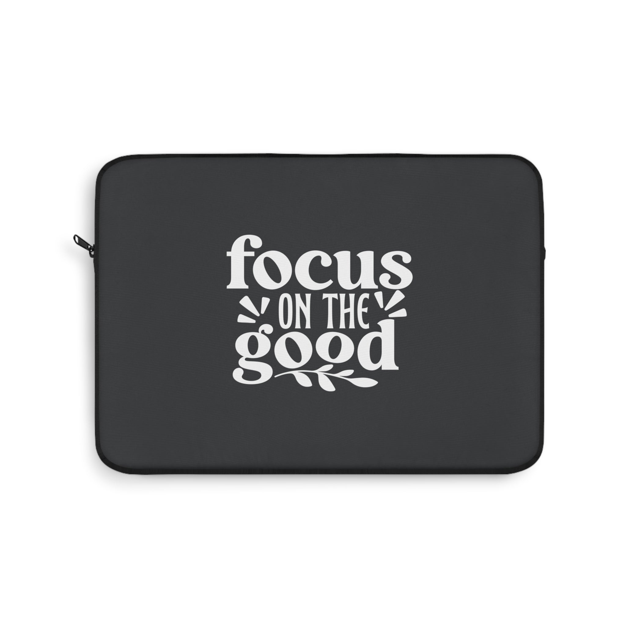 "Focus On The Good" Laptop Sleeve