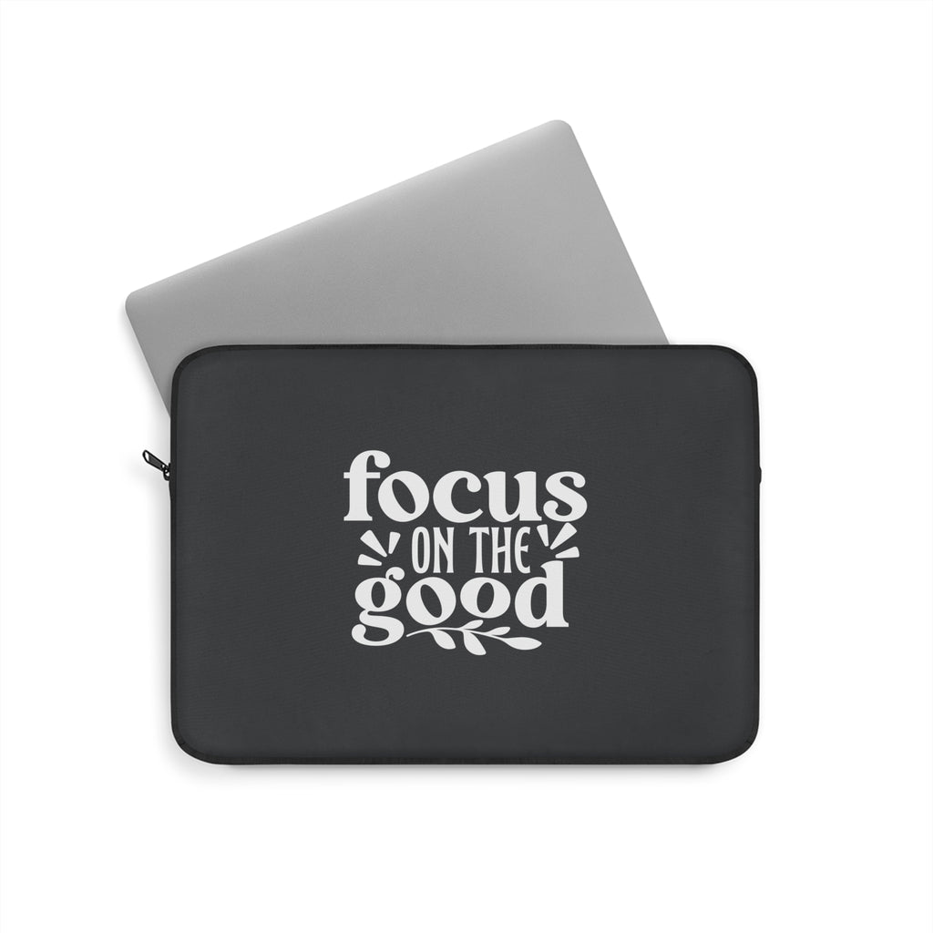 "Focus On The Good" Laptop Sleeve