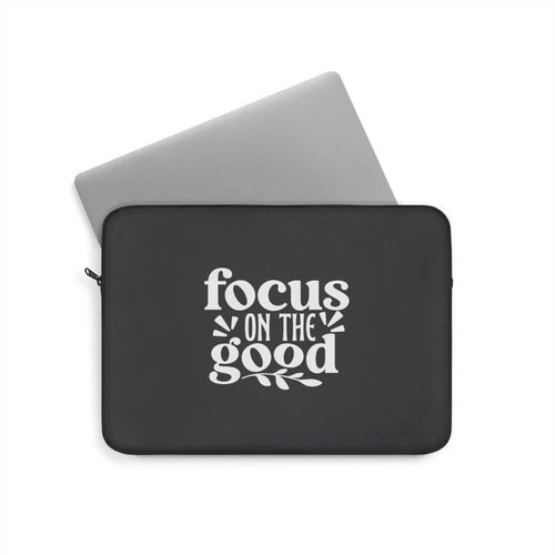 "Focus On The Good" Laptop Sleeve