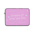 "Do More of What You Love" Laptop Sleeve